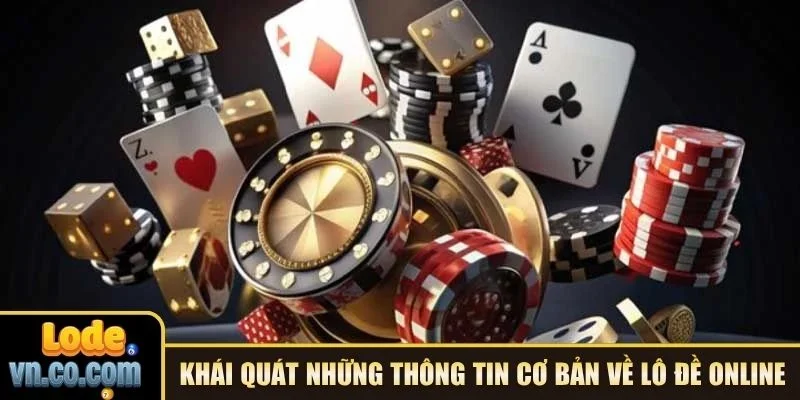 Khái quát những thông tin cơ bản về Lô Đề Online