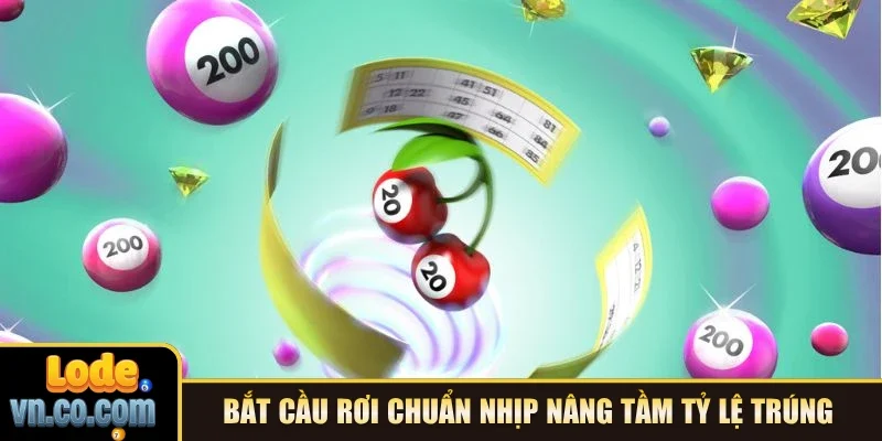 Bắt cầu rơi chuẩn nhịp nâng tầm tỷ lệ trúng