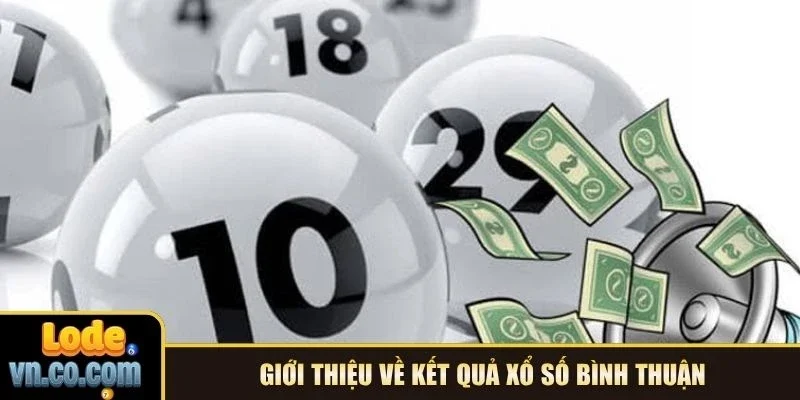 Giới thiệu về kết quả xổ số Bình Thuận