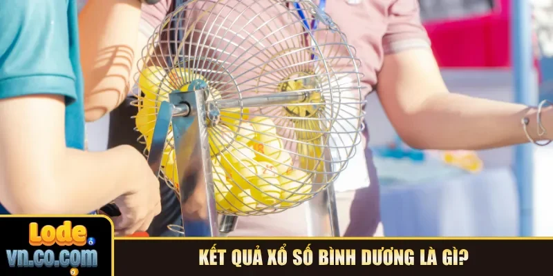 Kết quả xổ số Bình Dương là gì?