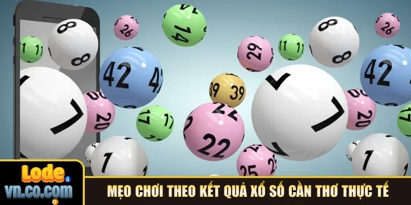 Mẹo chơi theo kết quả xổ số cần thơ thực tế