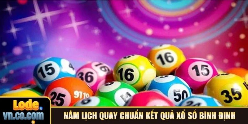 Nắm lịch quay chuẩn kết quả xổ số Bình Định