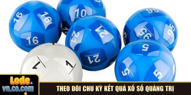 Theo dõi chu kỳ kết quả xổ số Quảng Trị